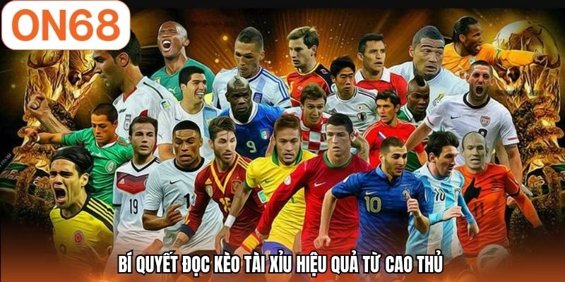 Bí quyết đọc kèo tài xỉu hiệu quả từ cao thủ 