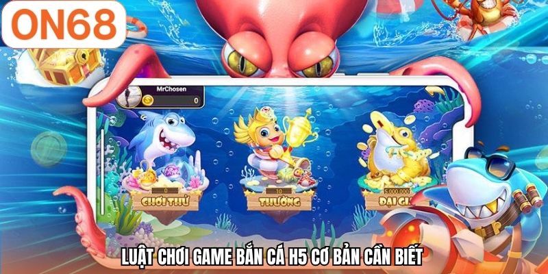 Luật chơi game bắn cá h5 cơ bản cần biết 