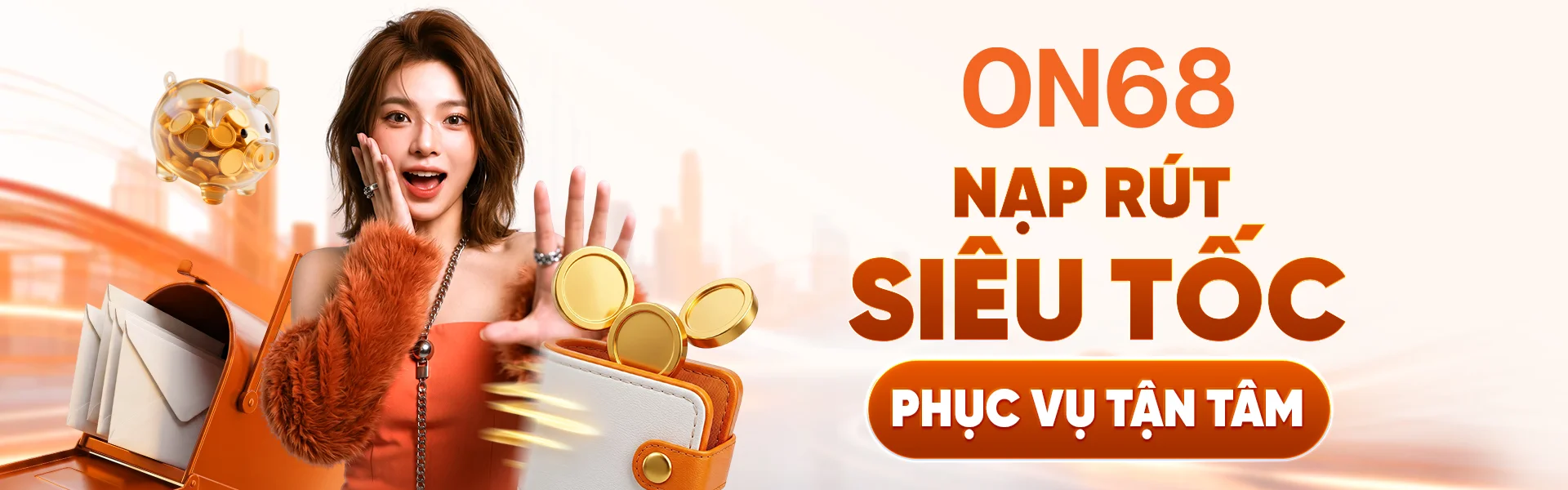 Nạp rút siêu tốc phục vụ tận tâm